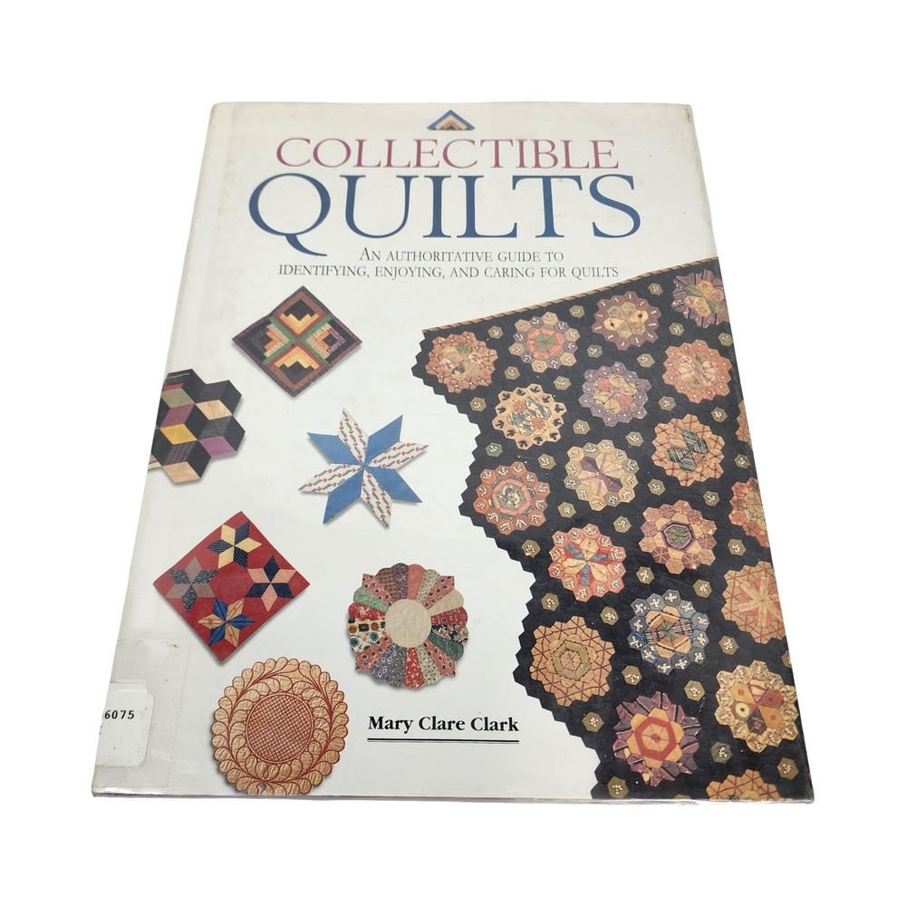 Collectible Quilts Mary Clare Clark Hardcover Book Guide Identifying Caring 1995
